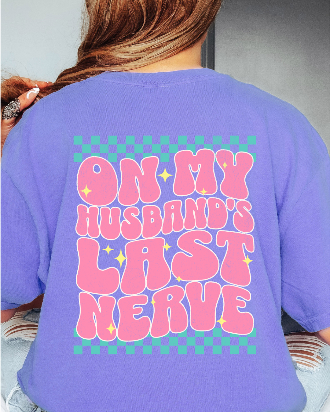On My Husbands Last Nerve - Comfort Colors Tee