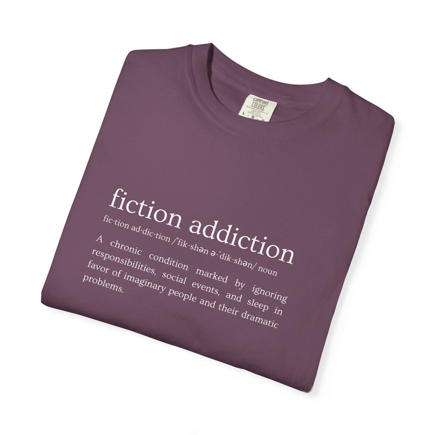 Fiction Addiction Definition - Comfort Colors tee