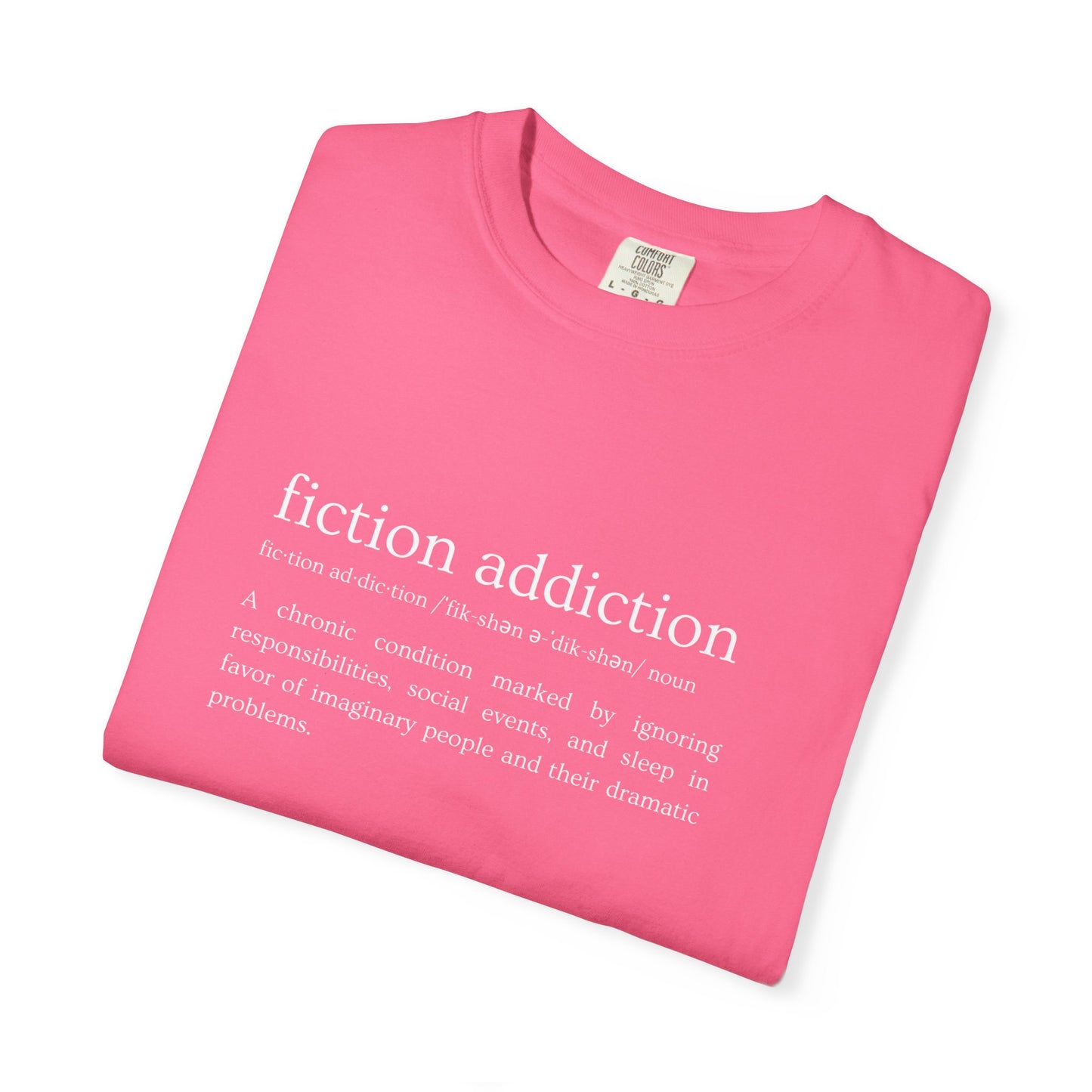 Fiction Addiction Definition - Comfort Colors tee