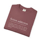 Fiction Addiction Definition - Comfort Colors tee