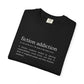 Fiction Addiction Definition - Comfort Colors tee