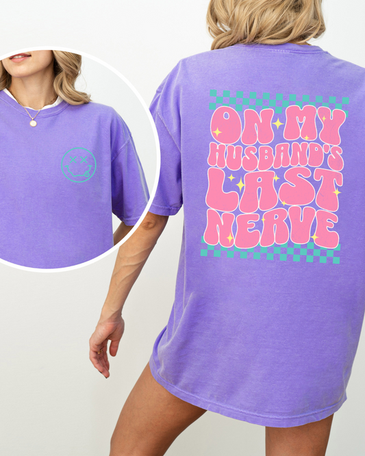 On My Husbands Last Nerve - Comfort Colors Tee