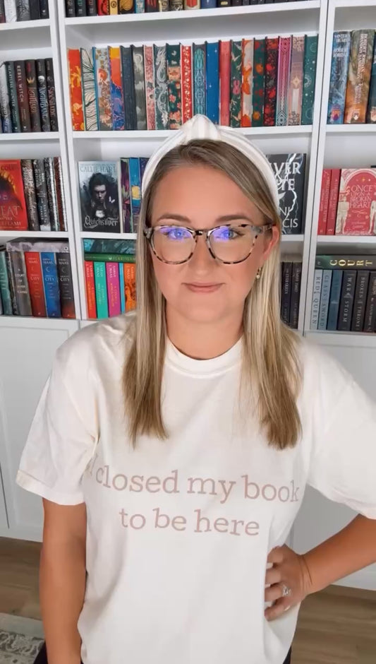 I Closed My Book To Be Here - Comfort Colors Tee
