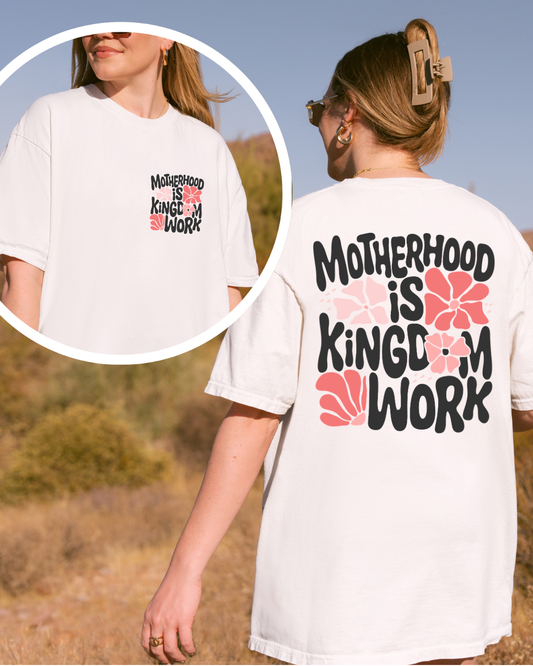 Motherhood Is Kingdom Work - Tee