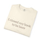 I Closed My Book To Be Here - Comfort Colors Tee