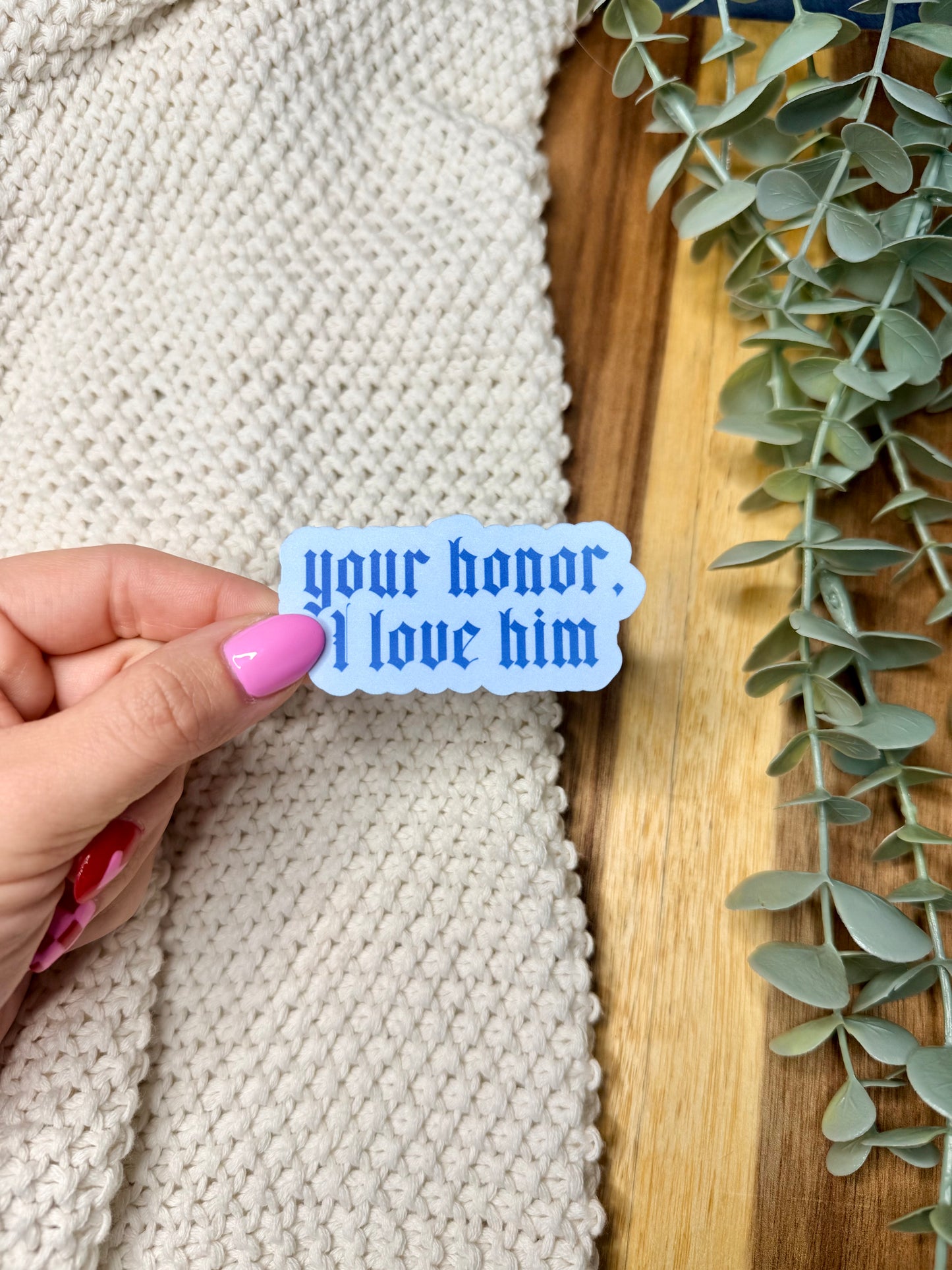 Your Honor, I Love Him - Sticker